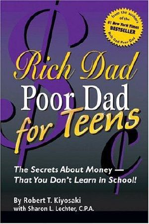 [Rich Dad 09] • Rich Dad Poor Dad for Teens · The Secrets About Money - That You Don't Learn in School!